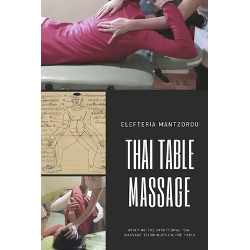 Thai Table Massage: Applying the traditional Thai Massage techniques on the table