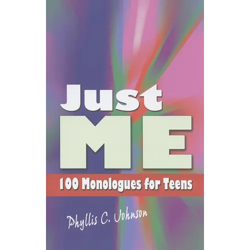 Just Me: 100 Monologues for Teens