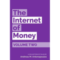 The Internet of Money Volume Two: A collection of talks by Andreas M. Antonopoulos