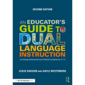 An Educator's Guide to Dual Language Instruction: Increasing Achievement and Global Competence, K-12