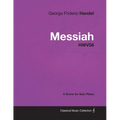 George Frideric Handel - Messiah - HWV56 - A Score for Solo Piano