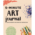 5-Minute Art Journal: Quick Prompts for Creative Inspiration