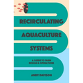 Recirculating Aquaculture Systems: A Guide to Farm Design and Operations