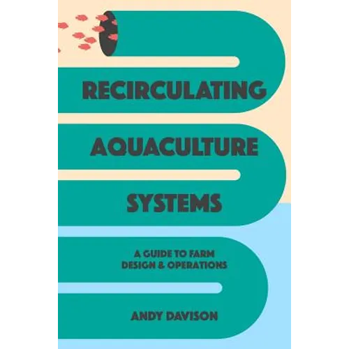 Recirculating Aquaculture Systems: A Guide to Farm Design and Operations