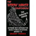 The Widow Maker Compendium: Extreme Self-Defense for Deadly Force Situations (Books 1-3)