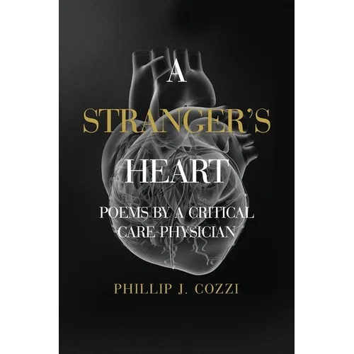 A Stranger's Heart: Poems by a Critical Care Physician