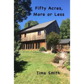 Fifty Acres, More or Less