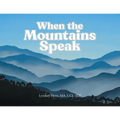 When the Mountains Speak