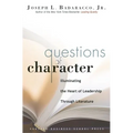 Questions of Character: Illuminating the Heart of Leadership Through Literature