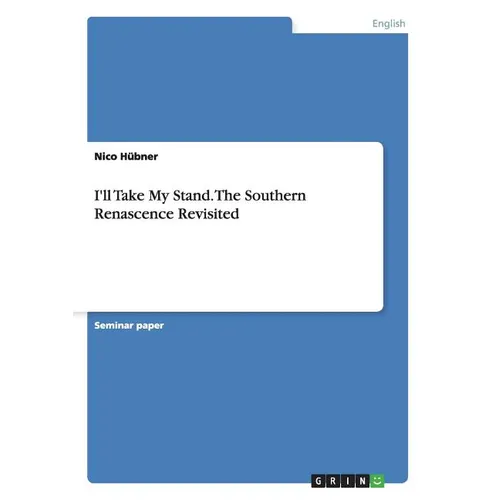 I'll Take My Stand. The Southern Renascence Revisited