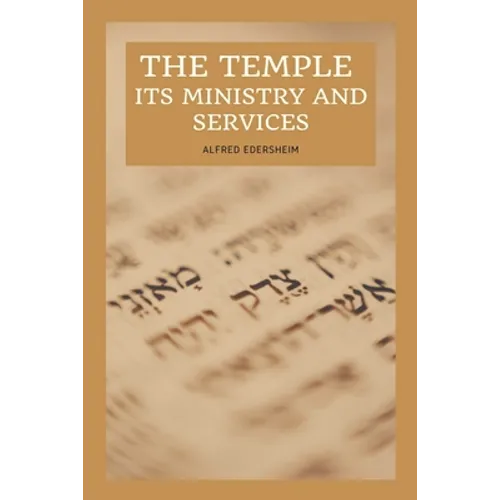 The Temple - Its Ministry and Services as they were at the time of Jesus Christ: Easy to Read Layout