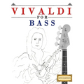 Vivaldi for Bass: 10 Easy Themes for Bass Guitar Beginner Book