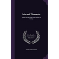 Isis and Thamesis: Hours On the River From Oxford to Henley