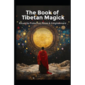 The Book of Tibetan Magick: Rituals for Protection, Power and Enlightenment