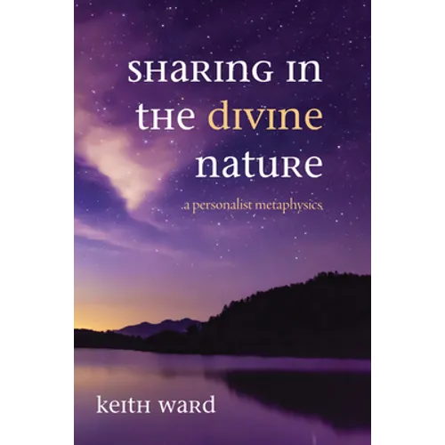 Sharing in the Divine Nature: A Personalist Metaphysics
