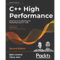 C++ High Performance, Second Edition: Master the art of optimizing the functioning of your C++ code