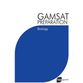 GAMSAT Preparation Biology: Efficient Methods, Detailed Techniques, Proven Strategies, and GAMSAT Style Questions