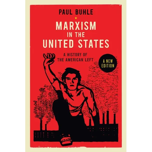 Marxism in the United States: Remapping the History of the American Left