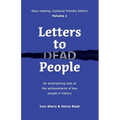 Letters to Dead People (Dyslexia-friendly Edition, Volume 1): An entertaining look at the achievements of key people in history
