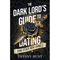 The Dark Lord's Guide to Dating (and Other War Crimes)