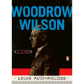 Woodrow Wilson: A Life