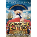Awesome Battles for Kids: The Colonial Wars