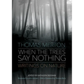 When the Trees Say Nothing: Writings on Nature