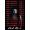 Mary, Will I Die?