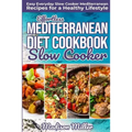 Effortless Mediterranean Diet Slow Cooker Cookbook: Easy Everyday Slow Cooker Mediterranean Recipes for a Healthy Lifestyle