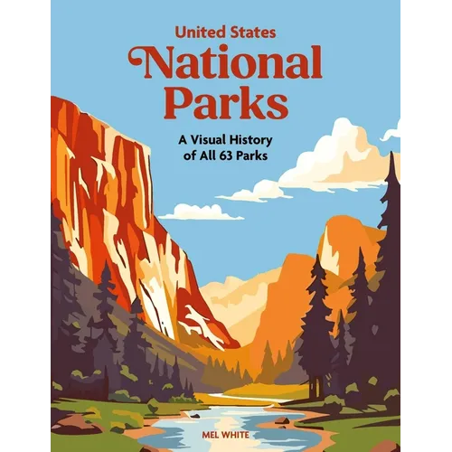 United States National Parks: A Visual History of All 63 Parks