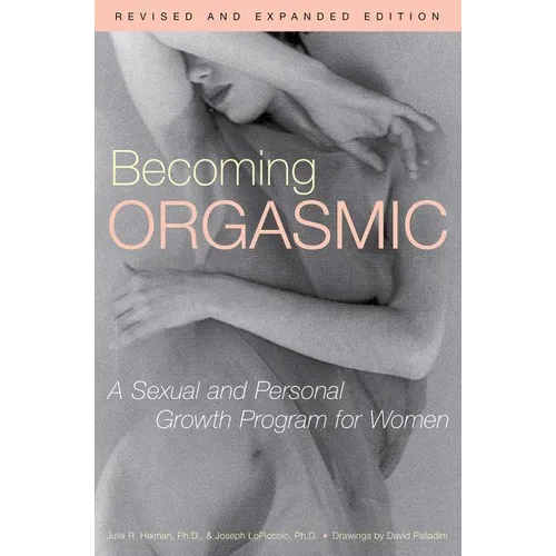 Becoming Orgasmic: A Sexual and Personal Growth Program for Women