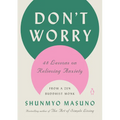 Don't Worry: 48 Lessons on Relieving Anxiety from a Zen Buddhist Monk