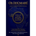 Olódùmarè: God in Yoruba Sacred Science: Order, Law, and the Return to African Mastery: God in Yoruba Sacred Science