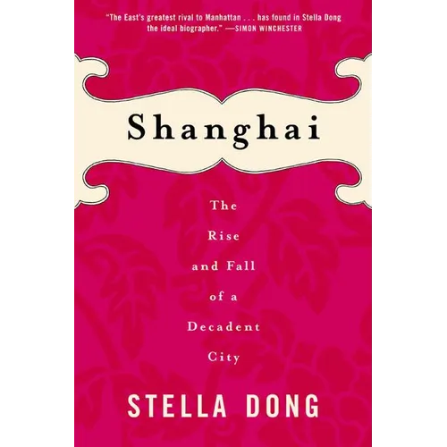 Shanghai: The Rise and Fall of a Decadent City