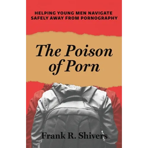 The Poison of Porn: Helping young men navigate safely away from pornography