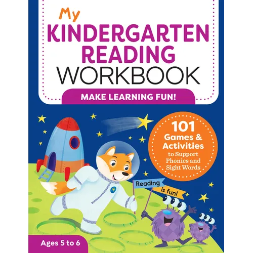 My Kindergarten Reading Workbook: 101 Games and Activities to Support Phonics and Sight Words