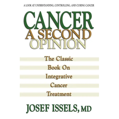 Cancer: A Second Opinion: A Look at Understanding, Controlling, and Curing Cancer