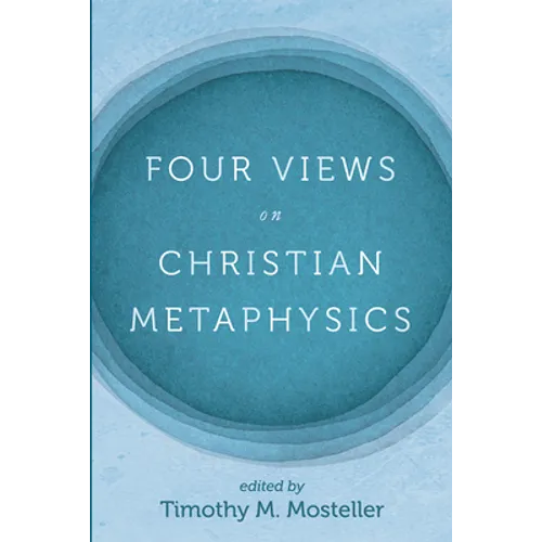 Four Views on Christian Metaphysics