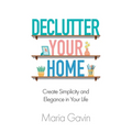 Declutter Your Home Create Simplicity And Elegance In Your Life