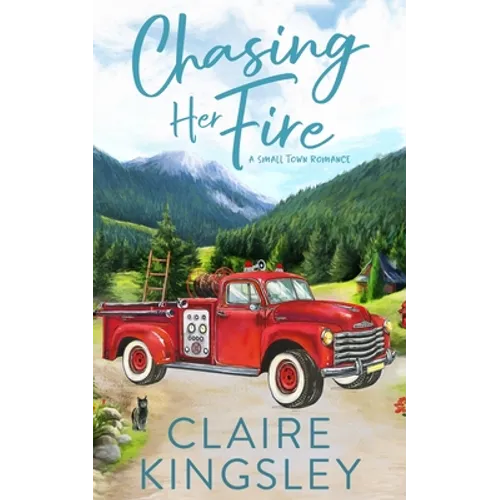 Chasing Her Fire: A Small Town Romance