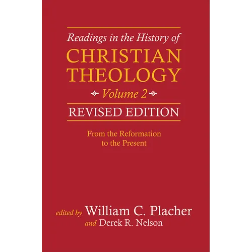 Readings in the History of Christian Theology, Volume 2, Revised Edition: From the Reformation to the Present