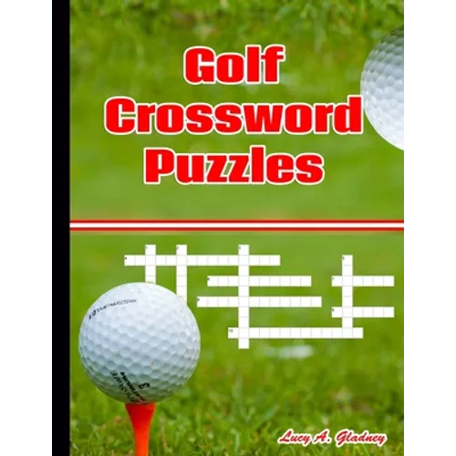 Golf Crossword Puzzles: Most entertaining crossword puzzles for golf lovers - Crossword Puzzles