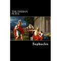 The Theban Plays: Oedipus Rex, Oedipus at Colonus and Antigone