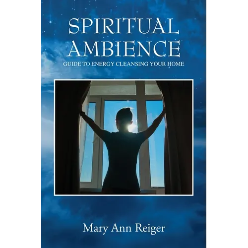 Spiritual Ambience: Guide to Energy Cleansing Your Home
