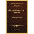 Life And Work Of Mary Lee Cagle: An Autobiography
