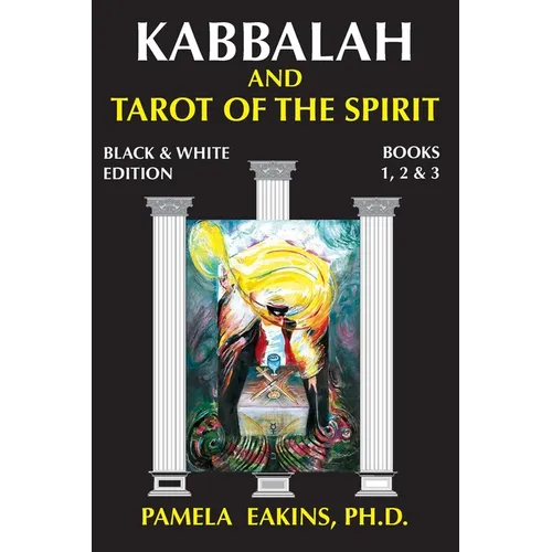 Kabbalah and Tarot of the Spirit: Black and White Edition with Personal Stories and Readings