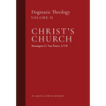 Christ's Church: Dogmatic Theology (Volume 2)