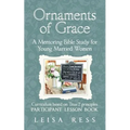 Ornaments of Grace: A Mentoring Bible Study for Young Married Women