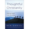 Thoughtful Christianity: Faith and Action in the Way of Jesus