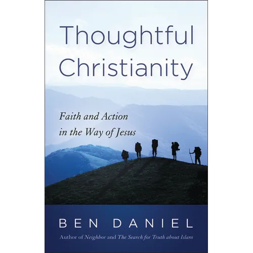 Thoughtful Christianity: Faith and Action in the Way of Jesus